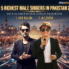 Top 5 Richest Male Singers in Pakistan 2026: Ranked by Net Worth & Earnings
